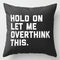 MG130_Hold On, Overthink This Throw cushion Case - ArniArts Mekanshi IndiaMG130_Hold On, Overthink This Throw cushion Case