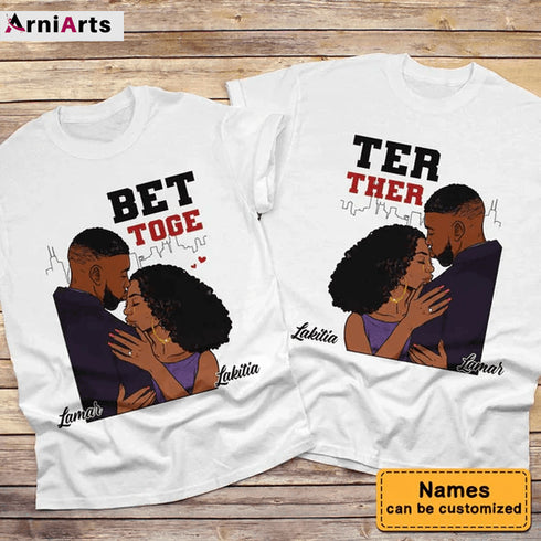 MG_230 Better Together Couple T Shirt