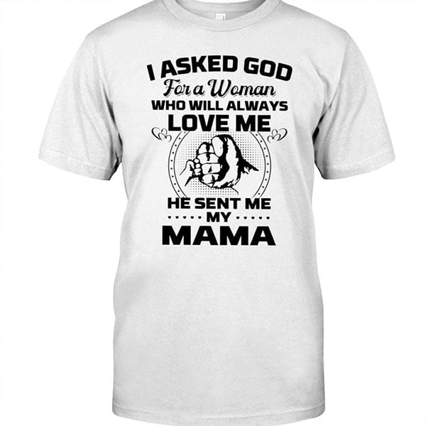 I asked god for a women he send me my Mother -Tshirt_MG166 - ArniArts ArniArtsI asked god for a women he send me my Mother -Tshirt_MG166