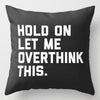 MG130_Hold On, Overthink This Throw cushion Case - ArniArts Mekanshi IndiaMG130_Hold On, Overthink This Throw cushion Case