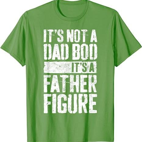 Not A Dad Bod It's A Father Figure T-Shirt_MG163 - ArniArts ArniArts Not A Dad Bod It's A Father Figure T-Shirt_MG163 - ArniArts ArniArts Not A Dad Bod It's A Father Figure T-Shirt_MG163